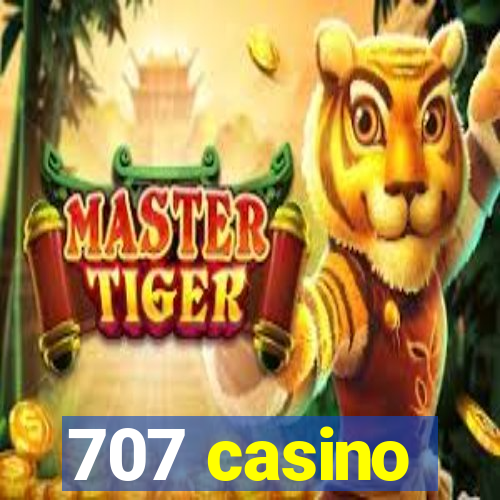 707 casino